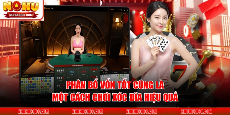 Phân bổ vốn tốt cũng là một cách chơi xóc đĩa hiệu quả